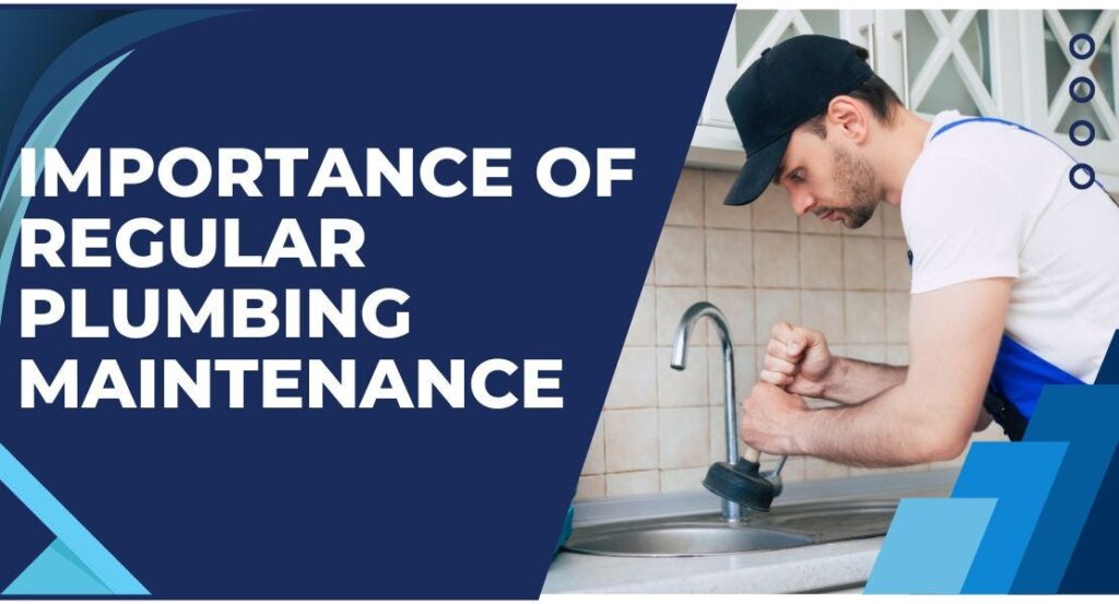 importance of regular plumbing maintenance